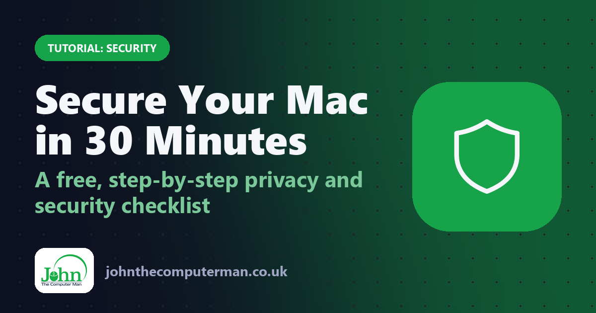 How to Secure Your Mac in 30 Minutes (Free Privacy and Security Checklist)
