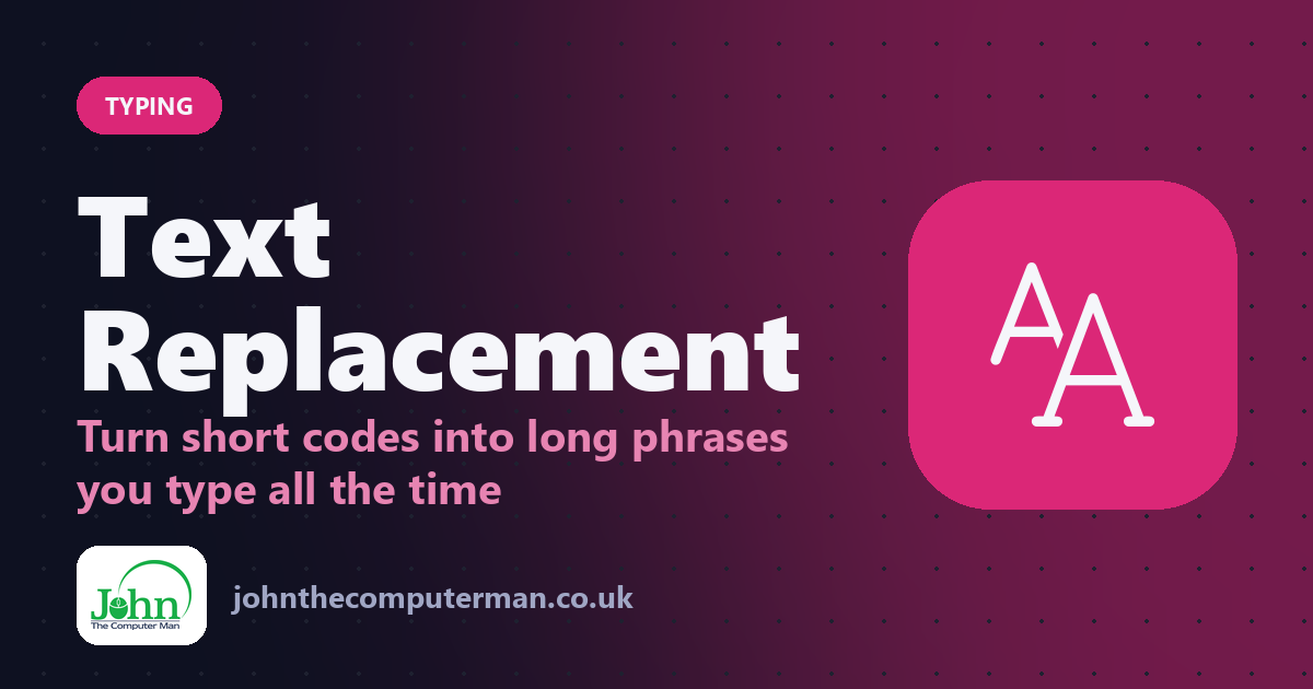 Text Replacement: Turn short codes into long phrases you type all the time