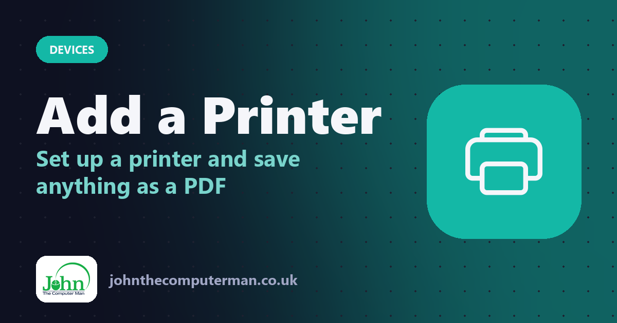 Add a Printer: Set up a printer and save anything as a PDF
