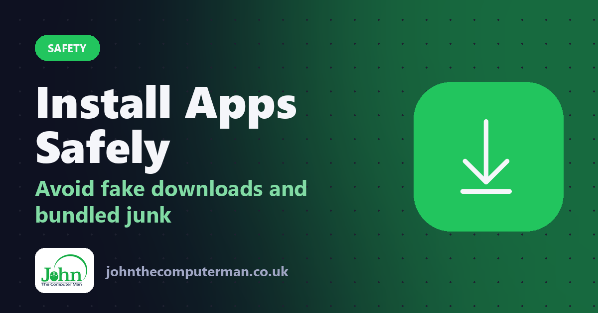 Install Apps Safely: Avoid fake downloads and bundled junk