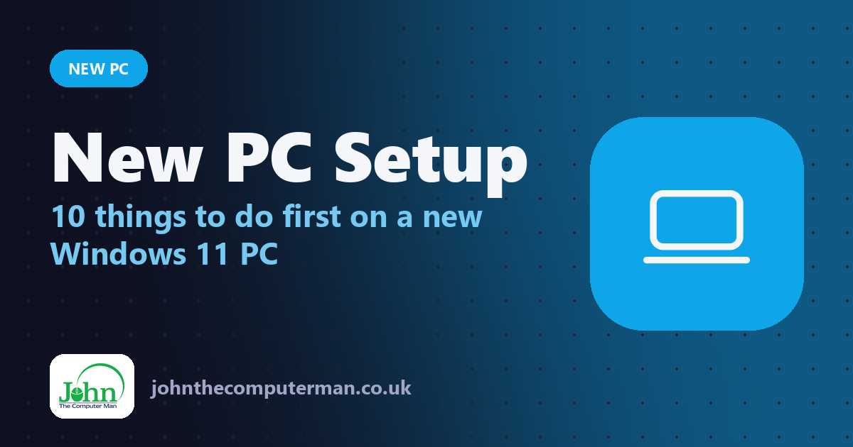 New PC Setup: 10 things to do first on a new Windows 11 PC