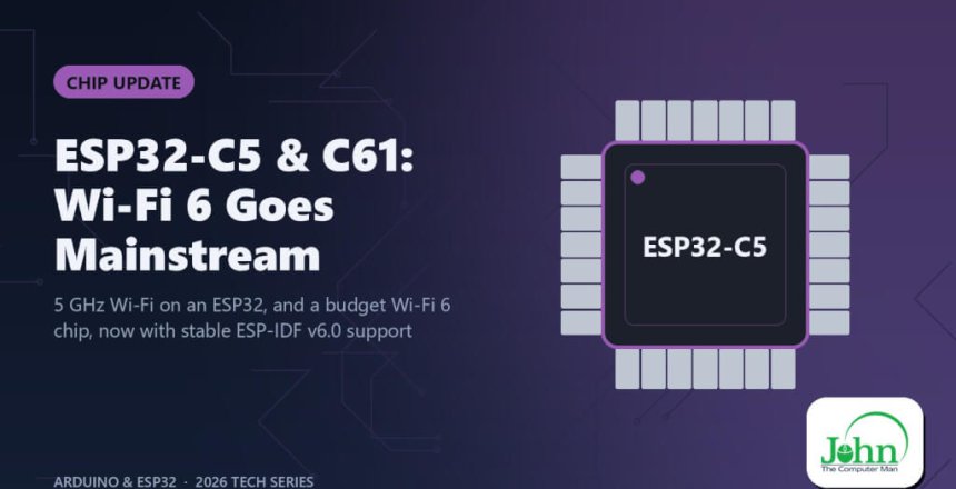 ESP32-C5 & C61: Wi-Fi 6 Goes Mainstream