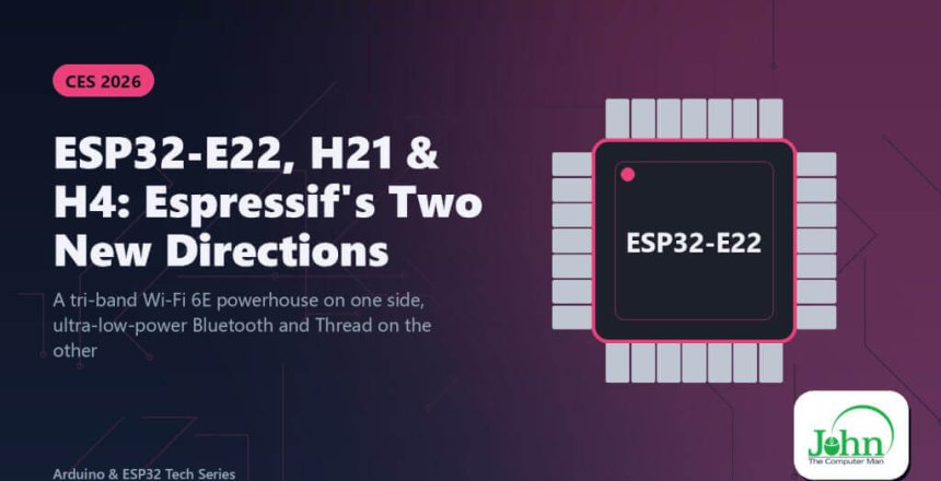 ESP32-E22, H21 & H4: Espressif's Two New Directions