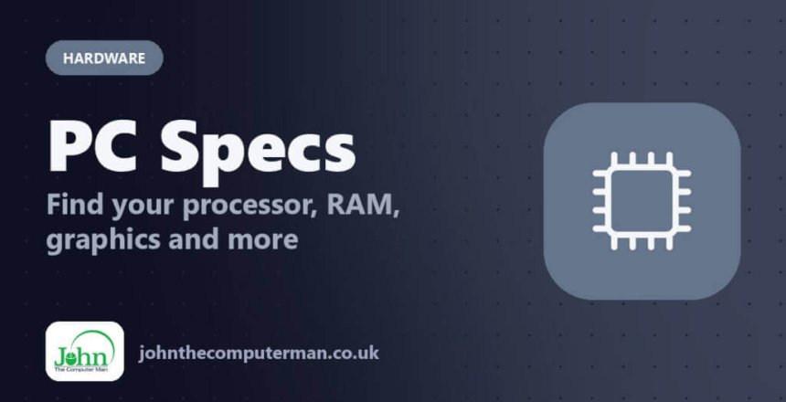 PC Specs: Find your processor, RAM, graphics and more