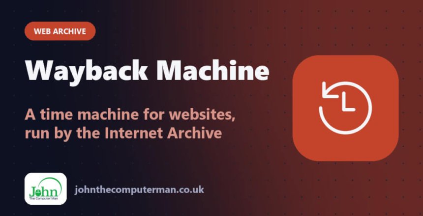 Wayback Machine: A time machine for websites, run by the Internet Archive