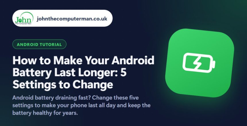 How to Make Your Android Battery Last Longer: 5 Settings to Change