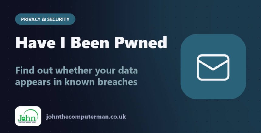 Have I Been Pwned: Find out whether your data appears in known breaches