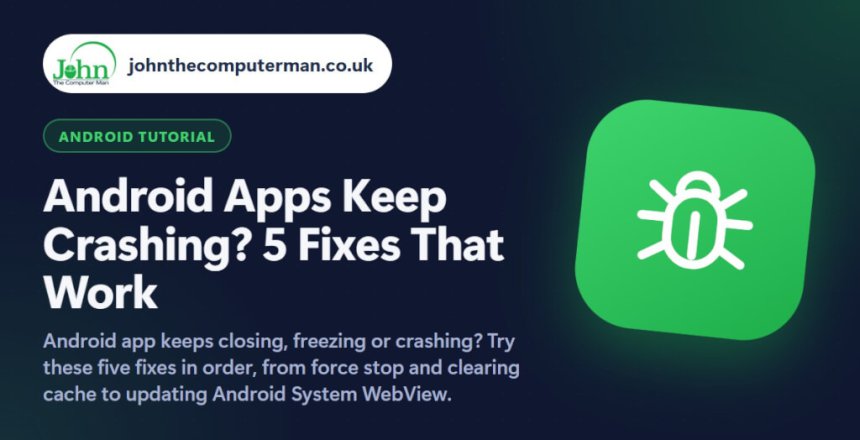 Android Apps Keep Crashing? 5 Fixes That Work